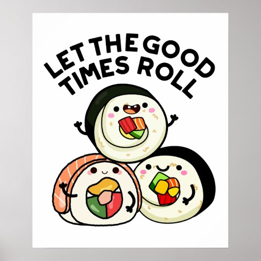 Lass The Good Times Roll Funny Sushi Puns Poster (Vorne)