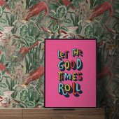 Lass The Good Times Roll Trendy Poster Art