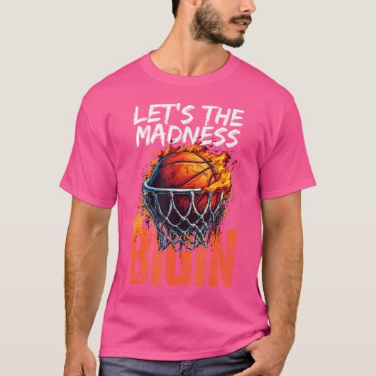 Lass The Madness Begin Basketball T-Shirt (Vorderseite)