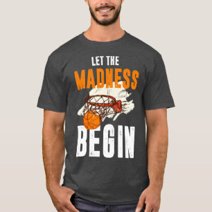 Lass The Madness Begin Basketball T-Shirt