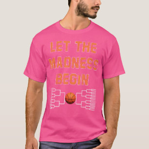 Lass The Madness Begin Basketball T-Shirt