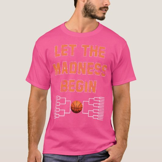 Lass The Madness Begin Basketball T-Shirt (Vorderseite)