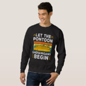 Lass The Pontoon Shenanigans Begin Boat Captain Sweatshirt (Vorne ganz)
