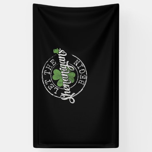 Lass The Shenanigans Begin Funny Clovers St Patric Banner (Vertikal)