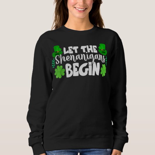 Lass The Shenanigans Begin Funny Clovers St Patric Sweatshirt (Vorderseite)