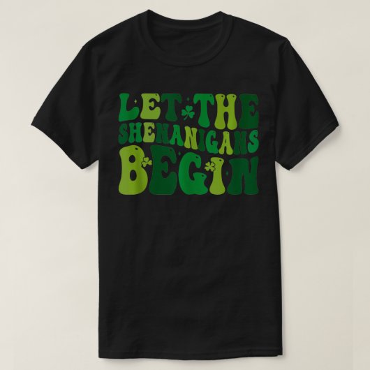 Lass The Shenanigans Begin Funny Clovers St Patric T-Shirt (Design vorne)