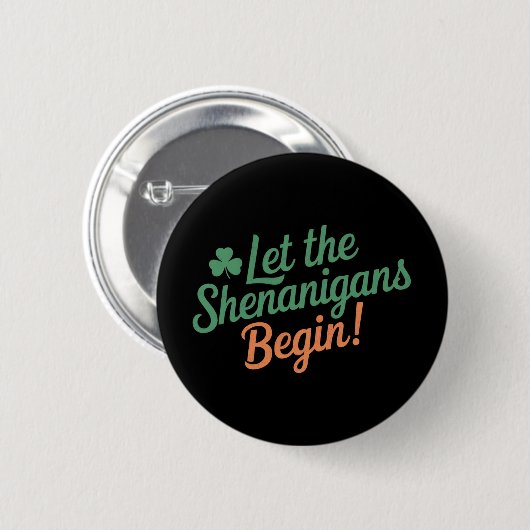 Lass The Shenanigans Begin Funny Irish St Patricks Button (Vorne & Hinten)