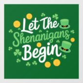 Lass The Shenanigans Begin Funny St Patrick's Day Fensteraufkleber (Blatt)