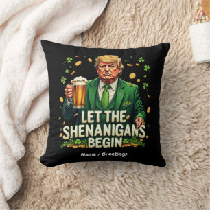 Lass The Shenanigans Begin Funny Trump St Patricks Kissen
