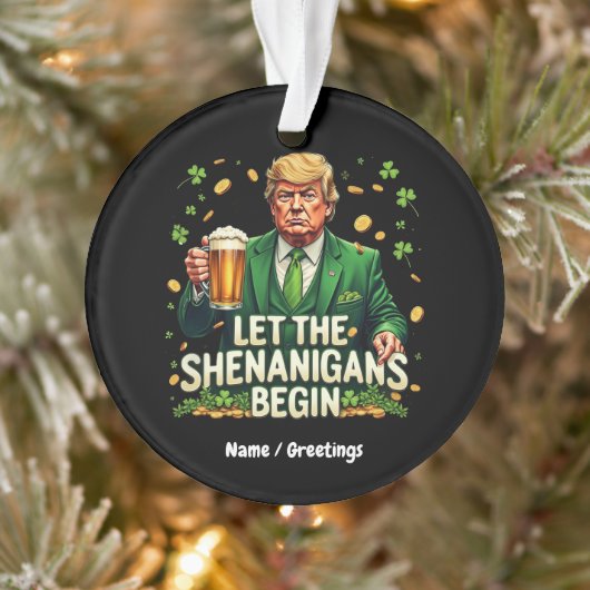 Lass The Shenanigans Begin Funny Trump St Patricks Ornament (Baum)
