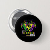 Lass The Shenanigans Beginnende Karnevalsparade Button (Vorne & Hinten)