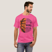 Lass The Wahnsinn Begin - Basketball I T-Shirt (Vorne ganz)