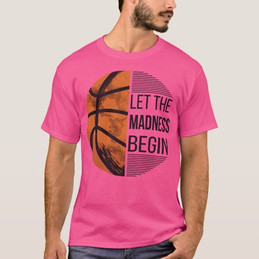 Lass The Wahnsinn Begin - Basketball I T-Shirt (Vorderseite)
