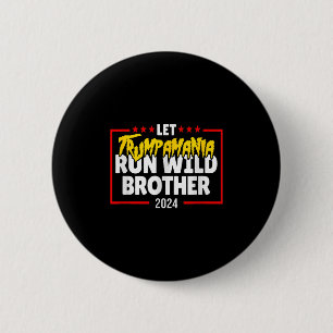 Lass Trumpamania Run Wild Brother Trump 2024 Button