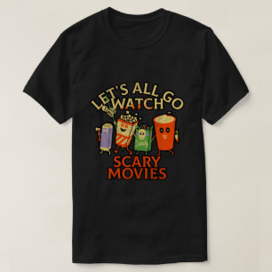 LASS UNS ALLE BEÄNGSTIGENDE FILME ANSEHEN. T-Shirt