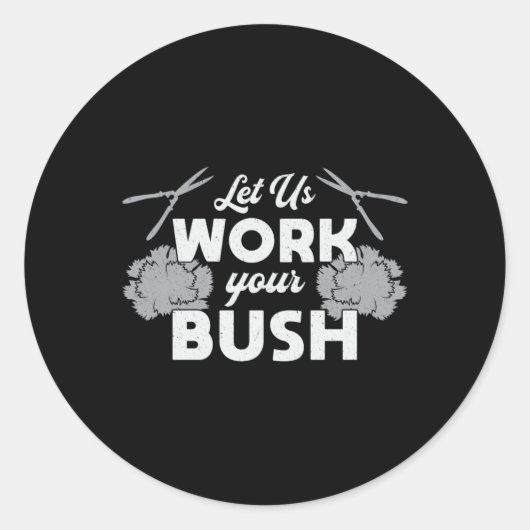 Lass uns an, dass Bush Landscaper wird Runder Aufkleber (Vorderseite)