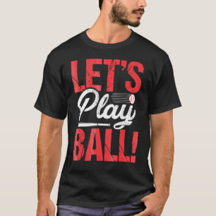 Lass uns Ball spielen Cool Baseball oder Softball T-Shirt