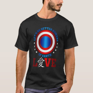 Lass uns besser Menschen der Erde Chinesische Lieb T-Shirt