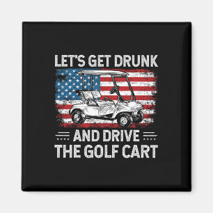 Lass uns betrunken werden und Golfcart fahren Lust Magnet