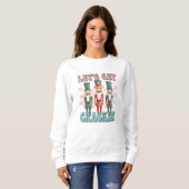 Lass uns Crackin Weihnachten zum Feiertag holen Sweatshirt (Vorne ganz)