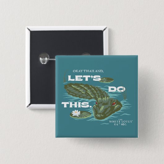 "Lass uns das machen" Alligator - der weiße Lotus Button (Vorne & Hinten)