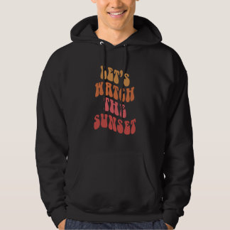 Lass uns den Sonnenuntergang sehen Hoodie