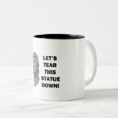 Lass uns diese Statue abreißen Zweifarbige Tasse (VorderseiteRechts)