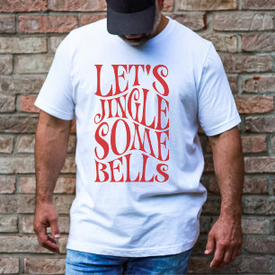 Lass uns ein paar Glocken läuten Lustiges Weihnach T-Shirt