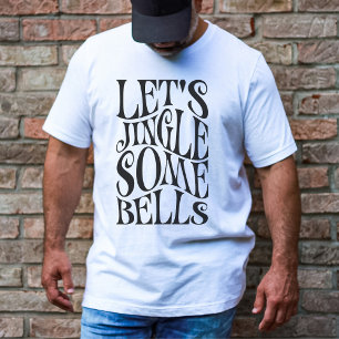 Lass uns ein paar Glocken läuten Lustiges Weihnach T-Shirt