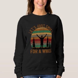 Lass uns eine Weile lang Camping wandern Sweatshirt