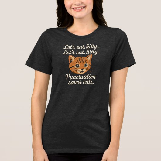 Lass uns essen, Kätzchen. Lass uns essen, Kätzchen Tri-Blend Shirt (Vorderseite)