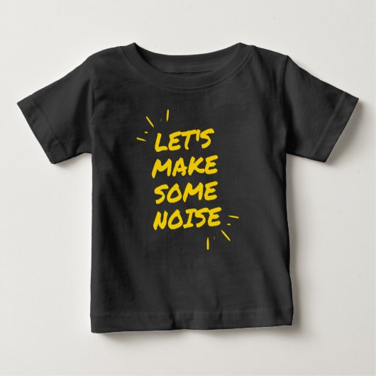 Lass uns etwas Lärm machen Baby T-shirt (Vorderseite)