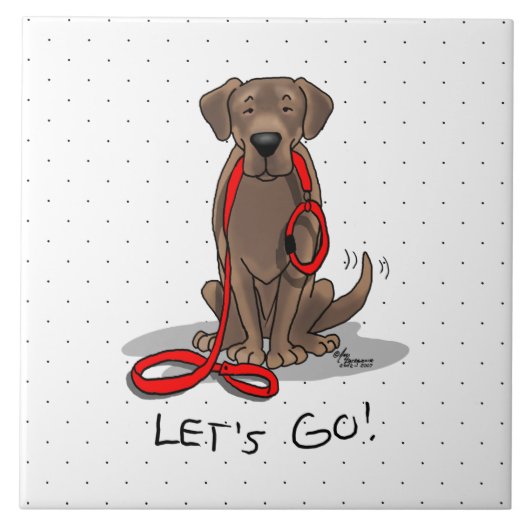 Lass uns gehen! Schokolade Labrador Labrador Retri Fliese (Vorderseite)