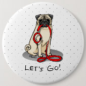 Lass uns gehen! (zu Fuß) Mops Hund (leicht gefaell Button (Vorderseite)