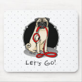 Lass uns gehen! (zu Fuß) Mops Hund (leicht gefaell Mousepad (Vorne)