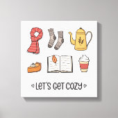 Lass uns gemütlich werden leinwanddruck (Vorderseite)