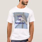Lass uns Hammered Funny T - Shirt holen (Vorderseite)