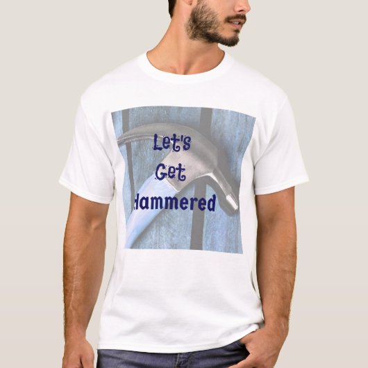 Lass uns Hammered Funny T - Shirt holen (Vorderseite)