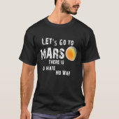Lass uns in Mars gehen T-Shirt (Vorderseite)