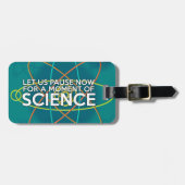 LASS UNS JETZT FÜR EINEN MOMENT DER WISSENSCHAFT. GEPÄCKANHÄNGER (Vorderseite horizontal)