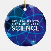 LASS UNS JETZT FÜR EINEN MOMENT DER WISSENSCHAFT. KERAMIK ORNAMENT (Hinten)