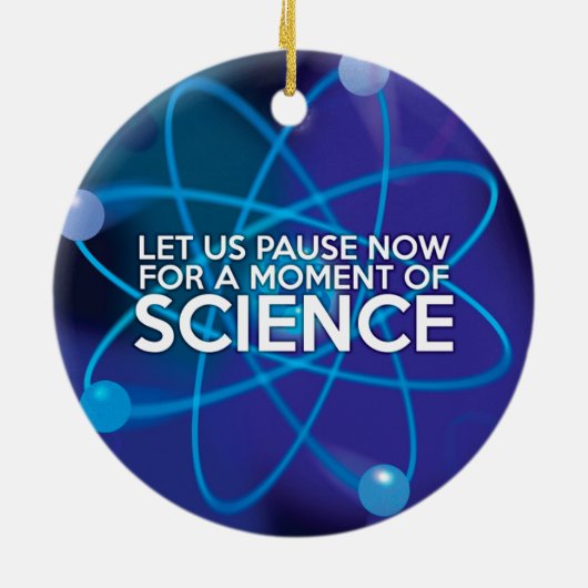 LASS UNS JETZT FÜR EINEN MOMENT DER WISSENSCHAFT. KERAMIK ORNAMENT (Hinten)