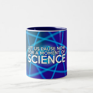 LASS UNS JETZT FÜR EINEN MOMENT DER WISSENSCHAFT. ZWEIFARBIGE TASSE