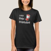 LASS UNS MILKSHAKES BLENDER MACHEN T-Shirt (Vorderseite)
