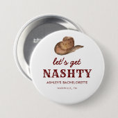 Lass uns Nashty Nashville Junggeselinnen-Abschied  Button (Vorne & Hinten)
