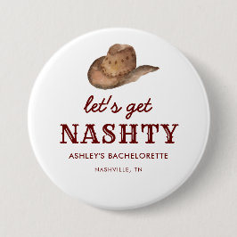 Lass uns Nashty Nashville Junggeselinnen-Abschied  Button