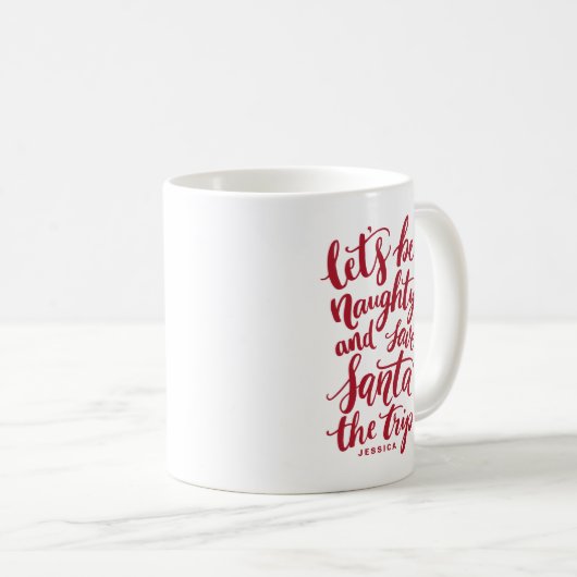 Lass uns naughty Red Hand Lettered Funny Mug sein Kaffeetasse (VorderseiteRechts)