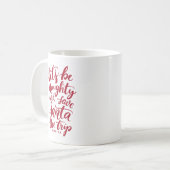 Lass uns naughty Red Hand Lettered Funny Mug sein Kaffeetasse (Vorderseite Links)