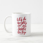 Lass uns naughty Red Hand Lettered Funny Mug sein Kaffeetasse (Links)
