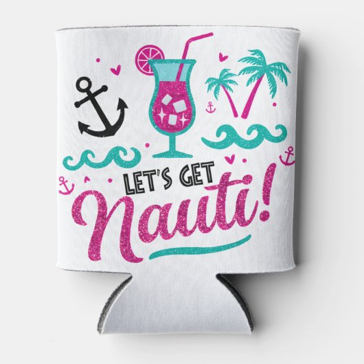 Lass uns Nauti holen! Bachelorette Can Cooler Dosenkühler (Vorderseite)